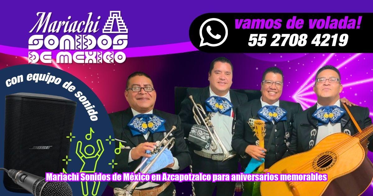 Con Mariachi Sonidos de México, cada aniversarios en Azcapotzalco se convierte en una celebración mágica llena de sentimiento y tradición.