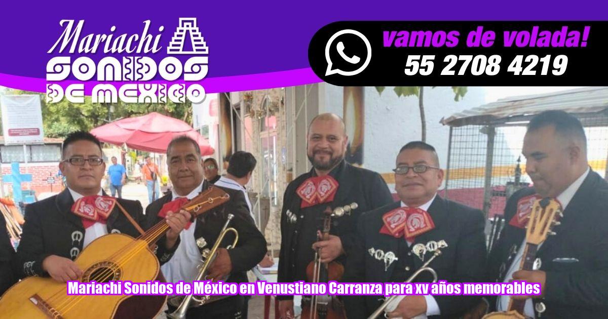 Con Mariachi Sonidos de México, cada xv años en Venustiano Carranza se convierte en una celebración mágica llena de sentimiento y tradición.